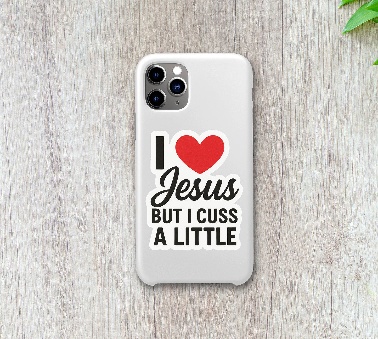 I Love Jesus But I Cuss a Little • Faith & Humor Sticker