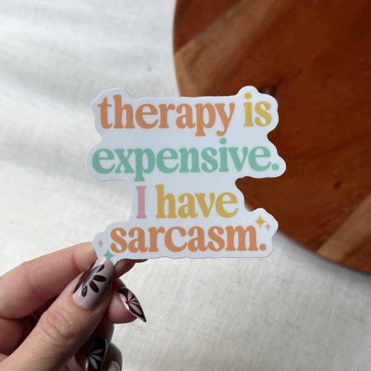 Therapy Is Expensive, I Have Sarcasm Text Sticker