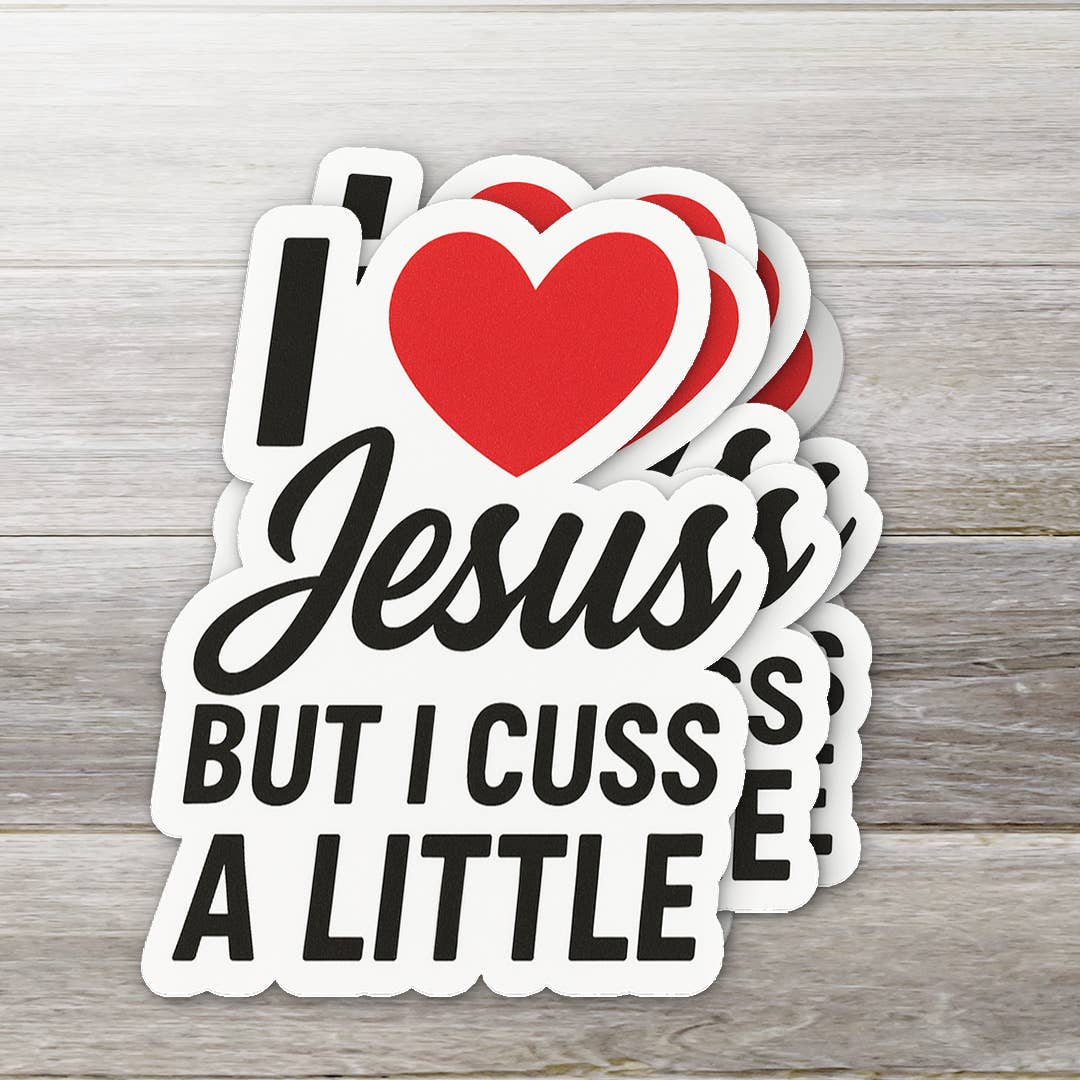 I Love Jesus But I Cuss a Little • Faith & Humor Sticker