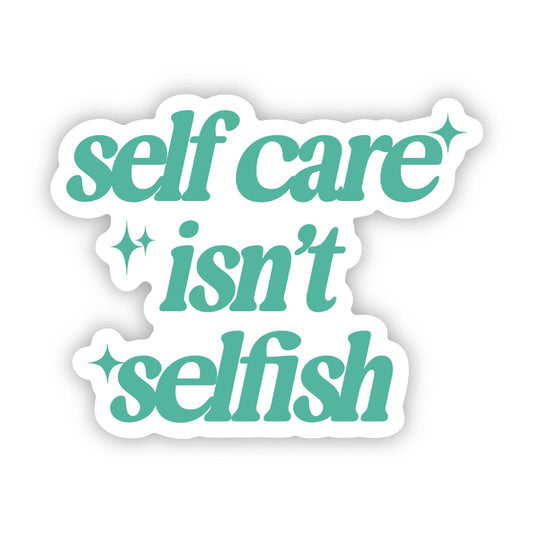Self Care Isn't Selfish Stars Sticker